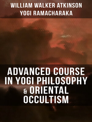 cover image of ADVANCED COURSE IN YOGI PHILOSOPHY & ORIENTAL OCCULTISM